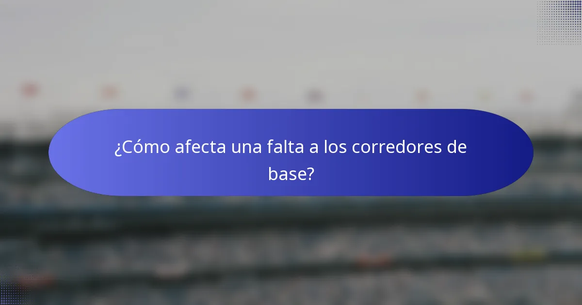 ¿Cómo afecta una falta a los corredores de base?