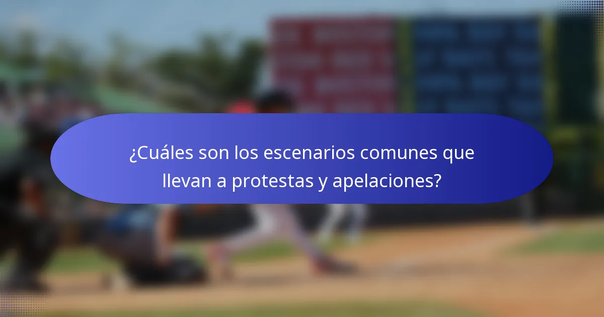 ¿Cuáles son los escenarios comunes que llevan a protestas y apelaciones?